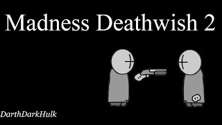 Madness Deathwish 2 (Gameplay sin comentar).- DarthDarkHulk