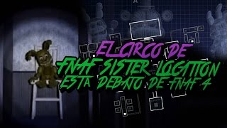 El Circo De Fnaf Sister Location Está Debajo De Fnaf 4 Demostrado | Five Nights At Freddy'S