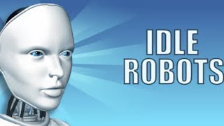 Idle Robots Gameplay | Idle Building Game!