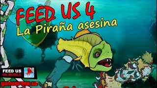 FEED US 4 || La piraña ASESINA!