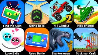 Find the Alien,Going Balls,Hill Climb 2,Hills of Steel,Love Balls,Retro Battle,Sharkosaurus Rampage