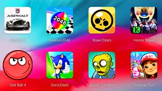 Asphalt 9, Ball Run 2048,Brawl Stars,Horror Brawl,Red Ball 4,Sonic Dash,Stupid Zombies,Subway Surfer