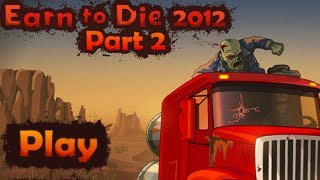 Earn to Die 2012: Part 2 Gameplay Walkthrough