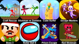 Stickman Craft Rescue,Cube Surfer,Escape Masters,Boss 3,Roller Ball 6,Prison Escape,Red Stickman