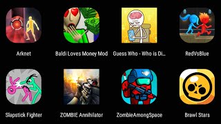 Arknet,Baldi Loves Money Mod,Guess Who,Red Vs Blue,Slapstick Fighter,Zombie Among Space,Brawl Stars