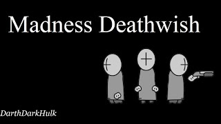 Madness Deathwish (Gameplay sin comentar).- DarthDarkHulk