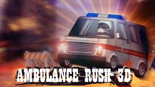 AMBULANCE RUSH 3D Game Walkthrough