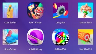 Cube Surfer,Idle Tik Toker,Juicy Run,Muscle Rush,Stack Colors,ASMR Slicing,Ball Run 2048,Sushi Roll