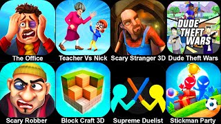 The Office : Boss Pranks,Teacher Vs Nick,Scary Stranger 3D,Dude Theft Wars,Block Craft 3D