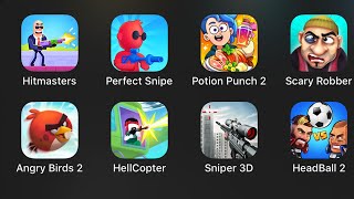 Hitmasters,Perfect Snipe,Potion Punch 2,Scary Robber,Angry Birds 2,Hell Copter,Sniper 3D,Head Ball 2