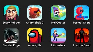 Scary Robber,Angry Birds 2,Hell Copter,Perfect Snipe,Sinister Edge,Among Us,Hitmasters,Into the Dead