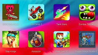 Stick Adventure,Hill Climb 2,Tank Stars,Zombie Tsunami,Slap Kings,Assassin,Pixel Gun 3D,Poppy Prison