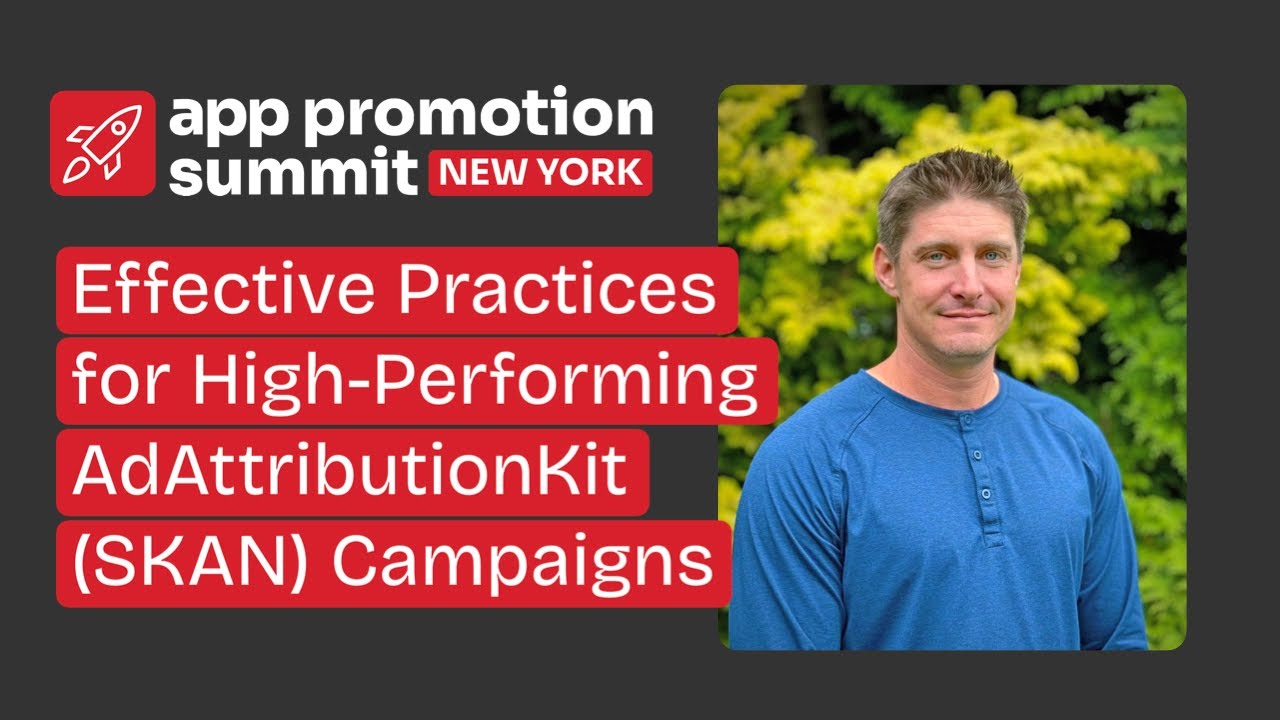 Effective Practices for High-Performing AdAttributionKit (SKAN) Campaigns