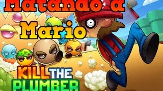 Matando a MARIO | Kill the Plumber #1