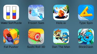 Water Sort Puzzle,Frozen Sam,Hole.io,Type Spin,Fat Pusher,Sushi Roll 3D,Dan The Man,Sticky Clash