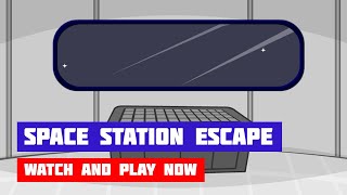 Space Station Escape · Game · Walkthrough