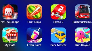 No One Escape,Fruit Ninja,Skate 2,Bus Simulator Ultimate,My Cafe,Park Master,Run Royale,I Can Paint