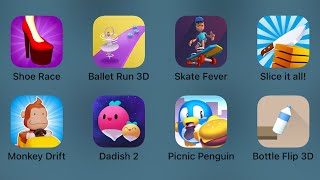 Shoe Race,Ballet Run 3D,Skater Fever,Slice it all,Monkey Drift,Dadish 2,Picnic Penguin,Bottle Flip