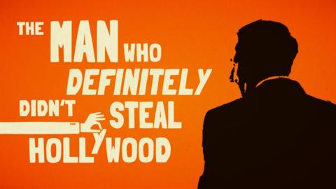 The Man Who Definitely Didn't Steal Hollywood