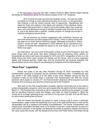 In the Republican response last night, Indiana Governor Mitch Daniels began framing
the debate for Republicans going into the second session of the 112th Congress:

              2012 must be the year we prove the doubters wrong. The year we strike
       out boldly not merely to avert national bankruptcy but to say to a new generation
       that America is still the world’s premier land of opportunity. Republicans will
       speak for those who believe in the dignity and capacity of the individual citizen;
       who believe that government is meant to serve the people rather than supervise
       them; who trust Americans enough to tell them the plain truth about the fix we are
       in, and to lay before them a specific, credible program of change big enough to
       meet the emergency we are facing.

               We will advance our positive suggestions with confidence, because we
       know that Americans are still a people born to liberty. There is nothing wrong with
       the state of our Union that the American people, addressed as free-born, mature
       citizens, cannot set right. Republicans in 2012 welcome all our countrymen to a
       program of renewal that rebuilds the dream for all, and makes our ‘city on a hill’
       shine once again.

        As noted above, not much prior to November is likely to get to the President’s desk. But
some things need to get done. And other initiatives--such as preparing policy options for
fundamental tax reform--will frame the debate for 2013 and 2014, irrespective of who is in the
White House and which party controls the Senate and the House. And of course regulatory
battles over financial services, health care, and the environment will continue unabated. We
discuss below some of the issues to be addressed by Congress and the Administration.

“Must Pass” Legislation
       Almost five years to the day after President George W. Bush transmitted his FAA
reauthorization proposal to Congress and 22 short-term extensions later, a breakthrough deal
was struck in the week leading up to the State of the Union Address, paving the way for
Congress to take up and finally enact a multi-year FAA reauthorization bill. With the current
extension set to expire on January 31st, one final short-term extension will be required to provide
Congress time to bring up and send the compromise bill to the President.

       With work on the FAA reauthorization complete, attention will quickly turn to the nation’s
surface transportation programs, which are set to expire after the eighth short-term extension on
March 31. The President has continued to call on Congress to reauthorize the program to create
jobs by rebuilding America’s roads and bridges. Last night, he urged Congress to “[t]ake the
money we’re no longer spending at war, use half of it to pay down our debt, and use the rest to
do some nation building here at home.”

        Both the House and Senate are poised to make a strong push to enact a multi-year
reauthorization, eager at both the leadership and much of the rank-and-file level to hold out the
transportation bill as a signature job-creating accomplishment. The House Transportation and
Infrastructure Committee will likely mark up its version of the bill in early February as part of a
swift march to the floor. In the Senate, the Banking Committee is poised to release and mark-up
the mass transit title shortly, with the Senate Environment and Public Works Committee having




                                                6
 