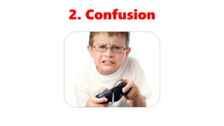 2. Confusion
 