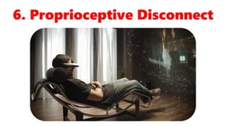 6. Proprioceptive Disconnect
 