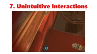 7. Unintuitive Interactions
 