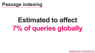 #BrightonSEO | @thetafferboy
Estimated to affect
7% of queries globally
Passage indexing
 