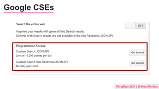 #BrightonSEO | @thetafferboy
Google CSEs
 