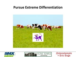 Pursue Extreme Differentiation
 