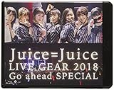 Juice=Juice LIVE GEAR 2018 ~Go ahead SPECIAL~[Blu-ray]