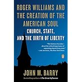 Roger Williams and the Creation of the American Soul: Church, State, and the Birth of Liberty