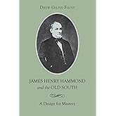 James Henry Hammond and the Old South: A Design for Mastery (Southern Biography Series)