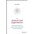 The Product-Led Organization: Drive Growth By Putting Product at the Center of Your Customer Experience