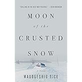 Moon of the Crusted Snow: A Novel