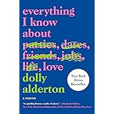 Everything I Know About Love: A Memoir