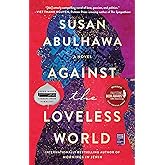 Against the Loveless World: A Novel