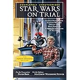 Star Wars on Trial: The Force Awakens Edition: Science Fiction and Fantasy Writers Debate the Most Popular Science Fiction Fi