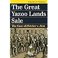 The Great Yazoo Lands Sale: The Case of Fletcher v. Peck (Landmark Law Cases and American Society)