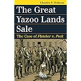 The Great Yazoo Lands Sale: The Case of Fletcher v. Peck (Landmark Law Cases and American Society)