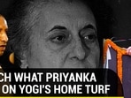 What what Priyanka said on Yogi's home turf