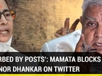 ‘DISTURBED BY POSTS’: MAMATA BLOCKS GOVERNOR DHANKAR ON TWITTER