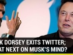 JACK DORSEY EXITS TWITTER; WHAT NEXT ON MUSK'S MIND?