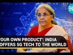 ‘OUR OWN PRODUCT': INDIA OFFERS 5G TECH TO THE WORLD