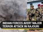 INDIAN FORCES AVERT MAJOR TERROR ATTACK IN RAJOURI