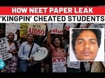 HOW NEET PAPER LEAK 'KINGPIN' CHEATED STUDENTS