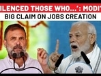 ‘SILENCED THOSE WHO…’: MODI’S
BIG CLAIM ON JOBS CREATION 