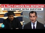 U.S. FACT-CHECKS PAK REPORTER OVER 'KANWAR YATRA' QUESTION