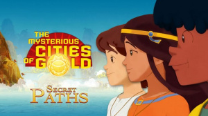 The Mysterious Cities of Gold: Secret Paths