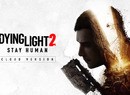 Dying Light 2 Will Take At Least 500 Hours To "Fully Complete"